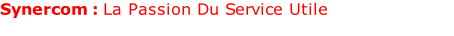 Synercom : La Passion Du Service Utile